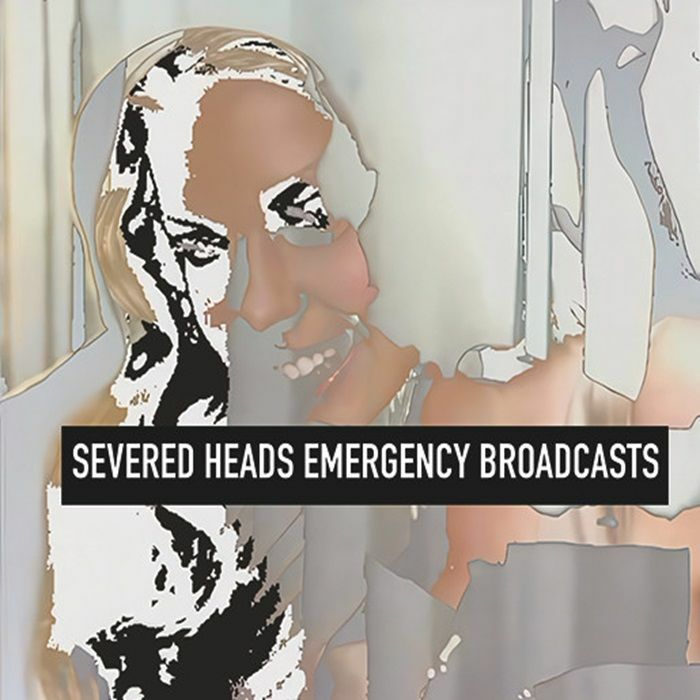 SEVERED HEADS - EMERGENCY BROADCASTS [CD]