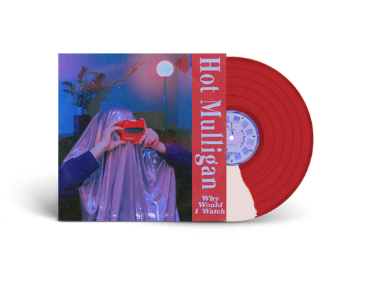 Hot Mulligan - Why Would I Watch [Half Red / Half White LP]