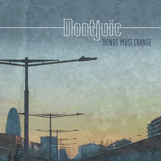 Montjuic - Things Must Change [LP]