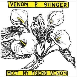 VENOM P. STINGER - MEET MY FRIEND VENOM