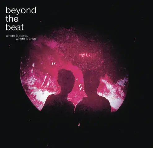BEYOND THE BEAT - WHERE IT STARTS, WHERE IT ENDS [CD]