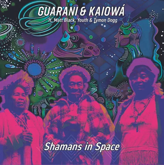 Guarani & Kaiowá ft. Matt Black, Youth, Tymon Dogg - SHAMANS IN SPACE (RECORD STORE DAY 2026)