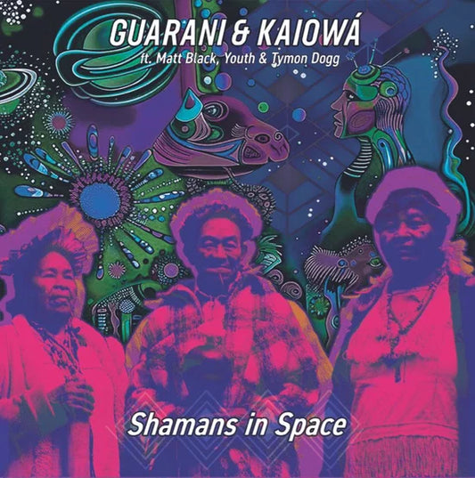 Guarani & Kaiowá ft. Matt Black, Youth, Tymon Dogg - SHAMANS IN SPACE (RECORD STORE DAY 2026)