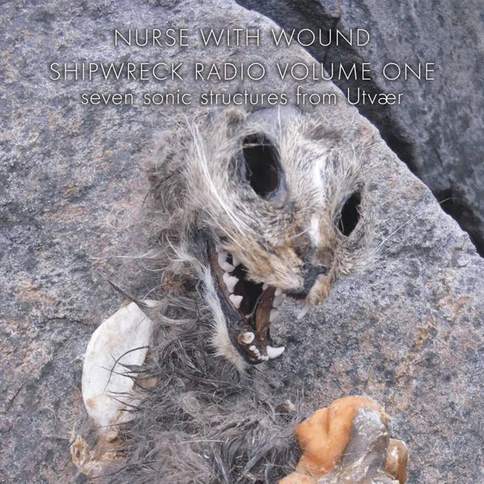 Nurse With Wound - Shipwreck Radio Volume 1 [2CD]