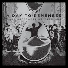 A Day To Remember - What Separates Me From You