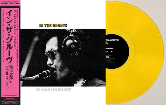 JIRO INAGAKI & SOUL MEDIA - In The Groove (Clear Yellow Vinyl)