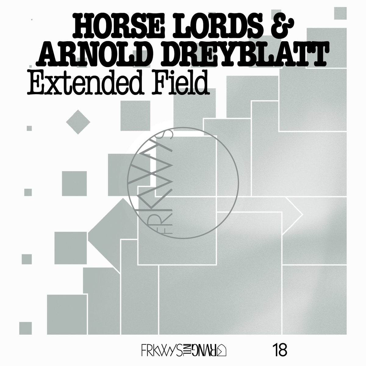 Horse Lords & Arnold Dreyblatt - FRKWYS Vol. 18: Extended Field