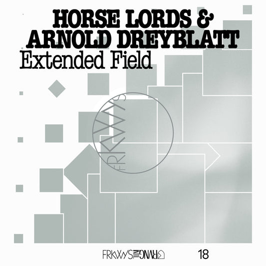 Horse Lords & Arnold Dreyblatt - FRKWYS Vol. 18: Extended Field