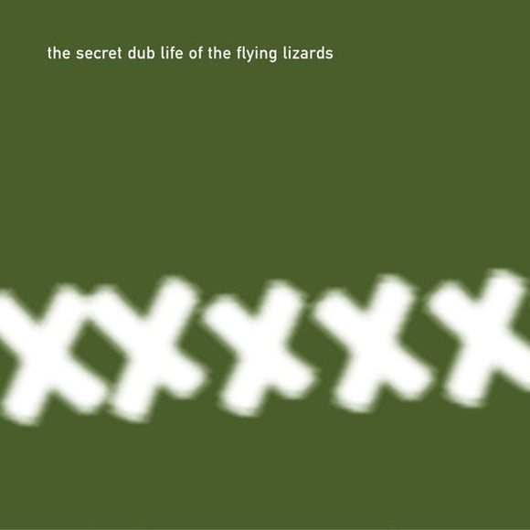 THE FLYING LIZARDS - THE SECRET DUB LIFE OF THE FLYING LIZARDS