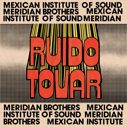 Meridian Brothers & Mexican Institute of Sound - Ruido Tovar [LP]