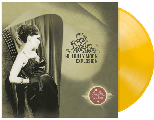 The HILLBILLY MOON EXPLOSION - Buy Beg Or Steal [Yellow Vinl]