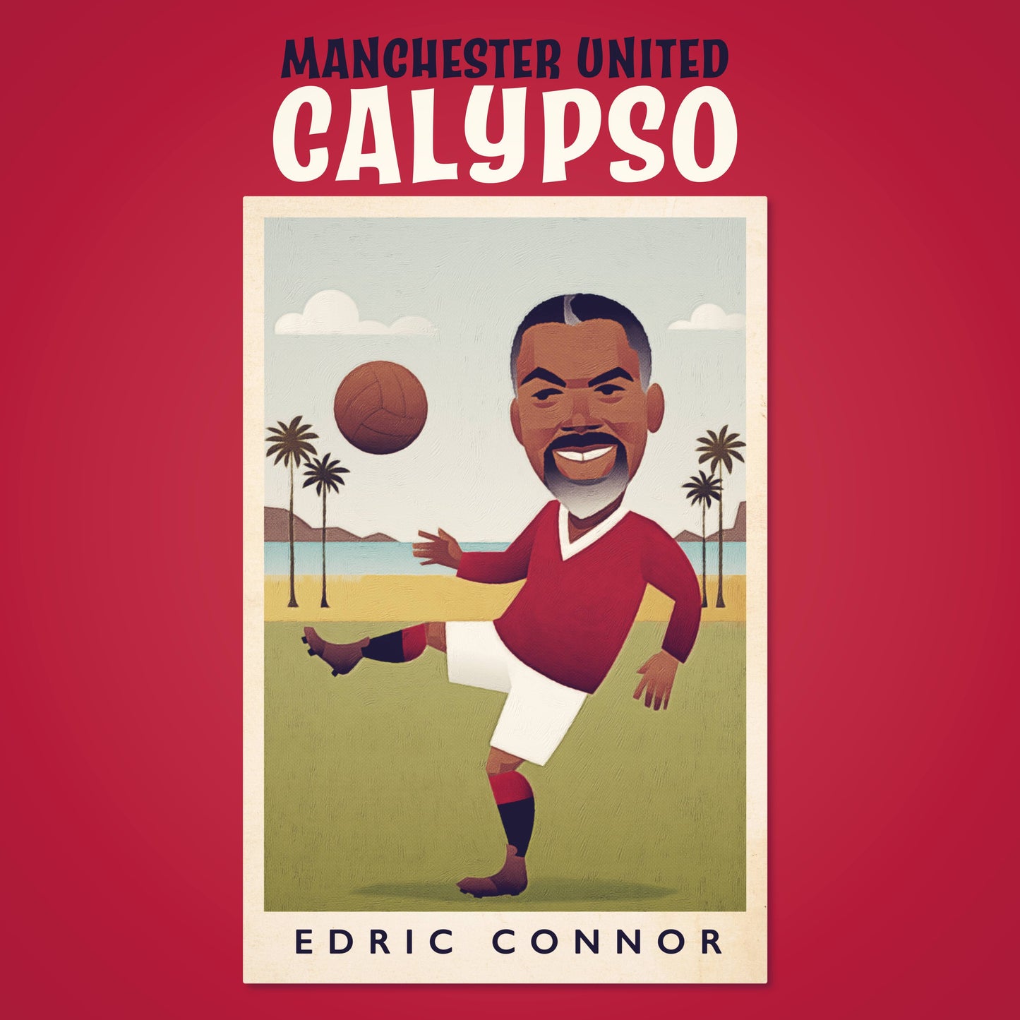 Edric Connor	- Manchester United Calypso [7" Vinyl]