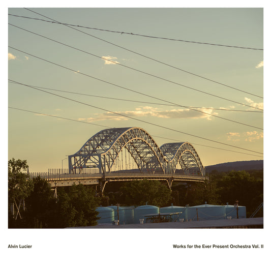 Alvin Lucier - Works For The Ever Present Orchestra Vol. II