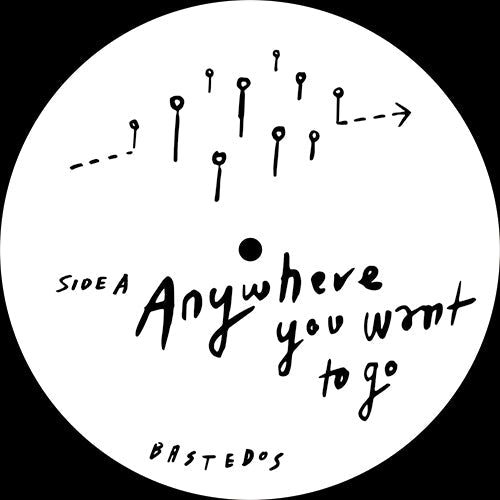 Bastedos - Anywhere You Want To Go / I Don't Want The Night To End