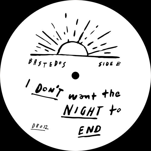 Bastedos - Anywhere You Want To Go / I Don't Want The Night To End