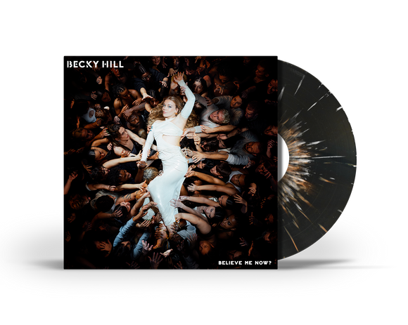 Becky Hill - Believe Me Now? [Black/White Splatter Vinyl]