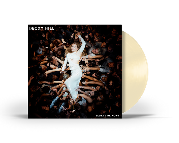 Becky Hill - Believe Me Now? [Cream-coloured Standard Weight 140g Vinyl]