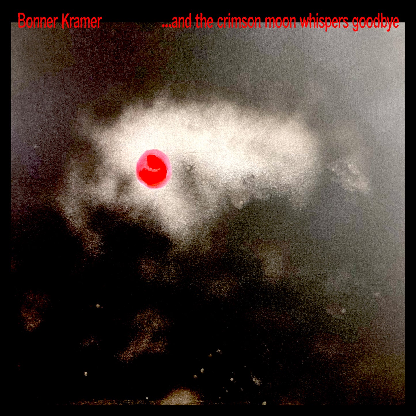 Bonner Kramer - ...and the crimson moon whispers goodbye [Clear Vinyl]