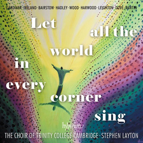 Stephen Layton: The Choir of Trinity College Cambridge - Let all the world in every corner sing [CD]