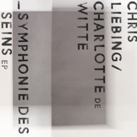 Chris Liebing, Charlotte de Witte - Symphonie des Seins EP