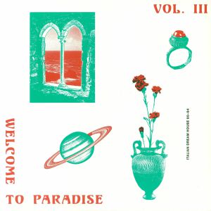 VARIOUS - Welcome To Paradise: Italian Dream House 89-93 Vol 3 (2xLP + insert) (1 per customer)