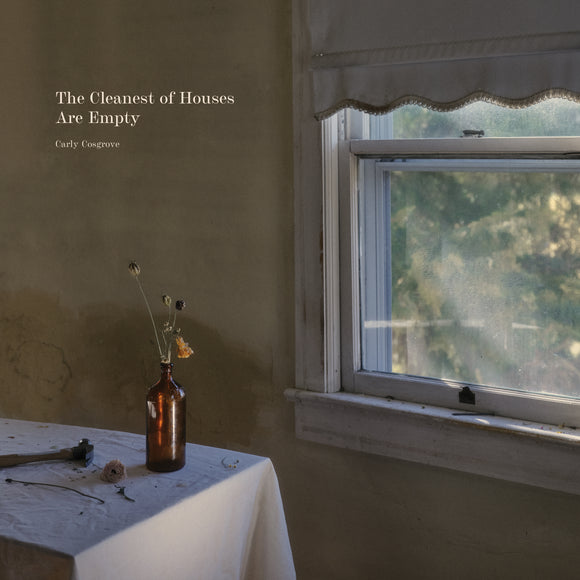 CARLY COSGROVE - THE CLEANEST OF HOUSES ARE EMPTY (GREEN VINYL)