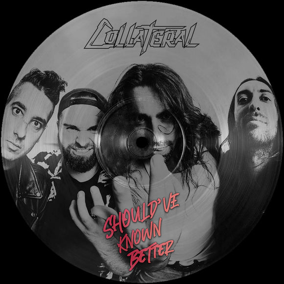 Collateral - Should've Known Better [Picture Disc]