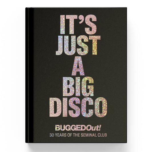 Disco Pogo - Bugged Out - It's Just A Big Disco (30 Years Of The Seminal Club)