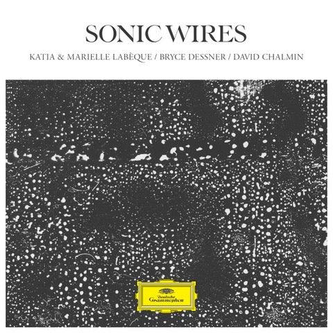 KATIA & MARIELLE LABÈQUE, BRYCE DESSNER / DAVID CHALMIN – SONIC WIRES [CD]