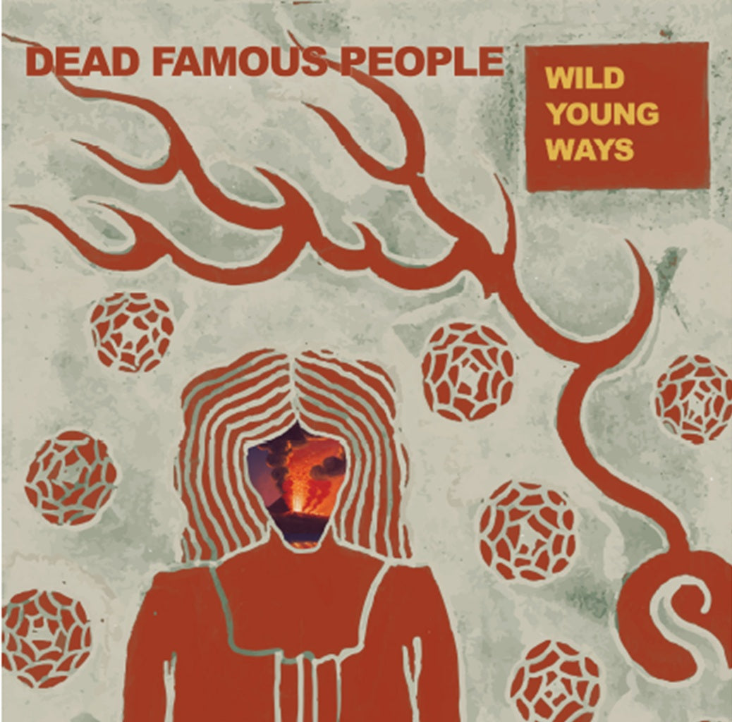 Dead Famous People - Wild Young Ways [LP]
