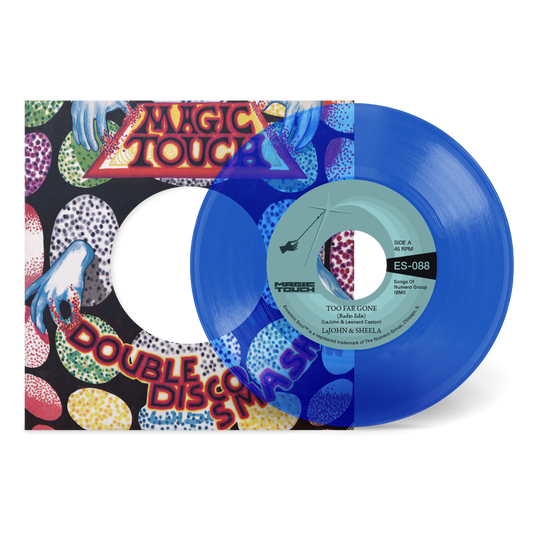 LaJohn & Sheela & Magic Touch - Too Far Gone b/w Everybody's Problem [7" Clear Blue Vinyl]