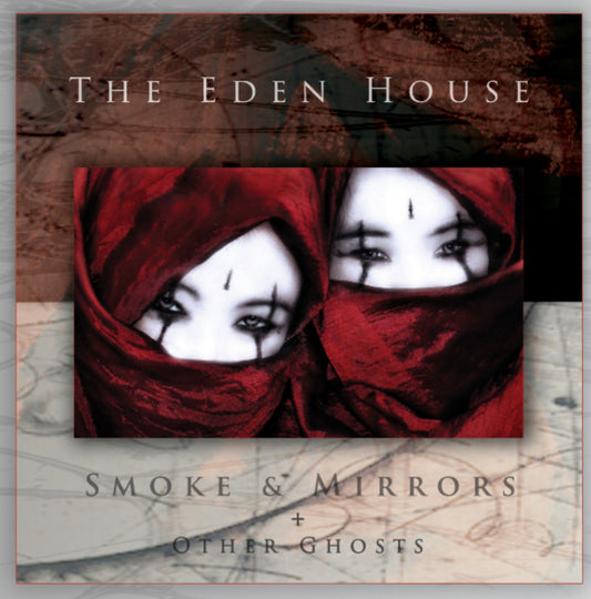 THE EDEN HOUSE - SMOKE & MIRRORS + OTHER GHOSTS [2CD]