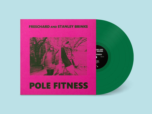 Freschard And Stanley Brinks - Pole Fitness [Green Vinyl]