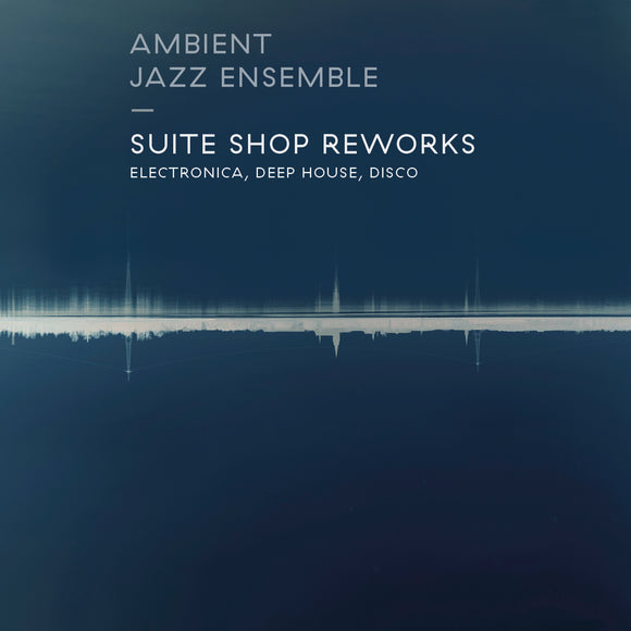 Ambient Jazz Ensemble - Suite Shop Reworks [CD]