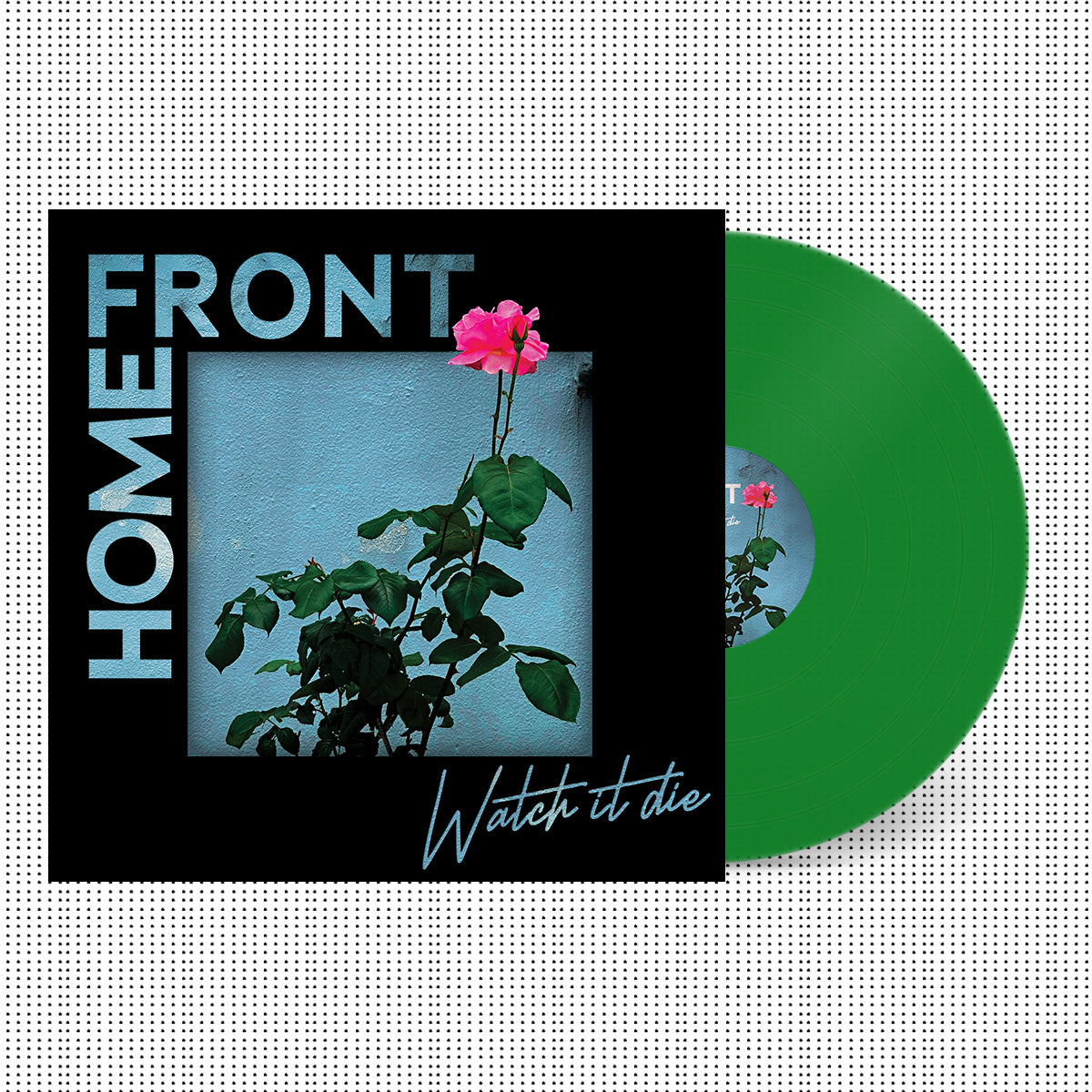 Home Front - Watch It Die [Green Vinyl]