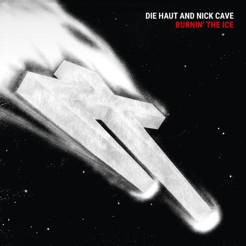 Die Haut And Nick Cave - Burnin' The Ice [Clear Vinyl]