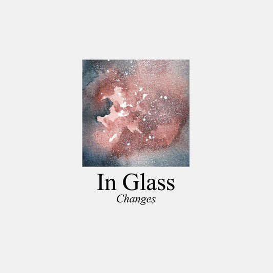 In Glass - Changes [printed sleeve / incl. insert]