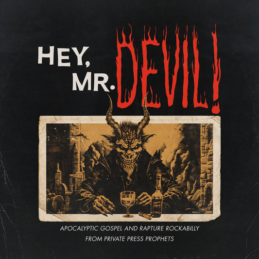 Various Artists - Hey, Mr Devil! : Apocalyptic Gospel And Rapture Rockabilly From Private Press Prophets (1964-1984)