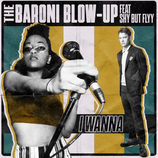 THE BARONI BLOW-UP feat. SHY BUT FLYY - I Wanna [7" Blue Vinyl]