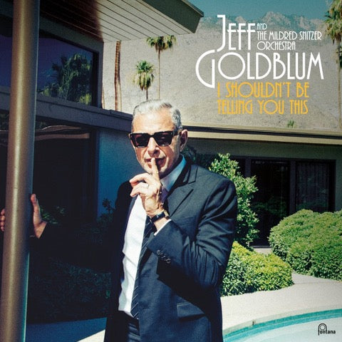 Jeff Goldblum & The Mildred Snitzer Orchestra - I Shouldn't Be Telling You This (Thousand Club)