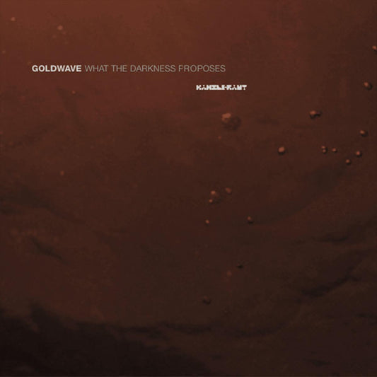 Goldwave - What The Darkness Proposes