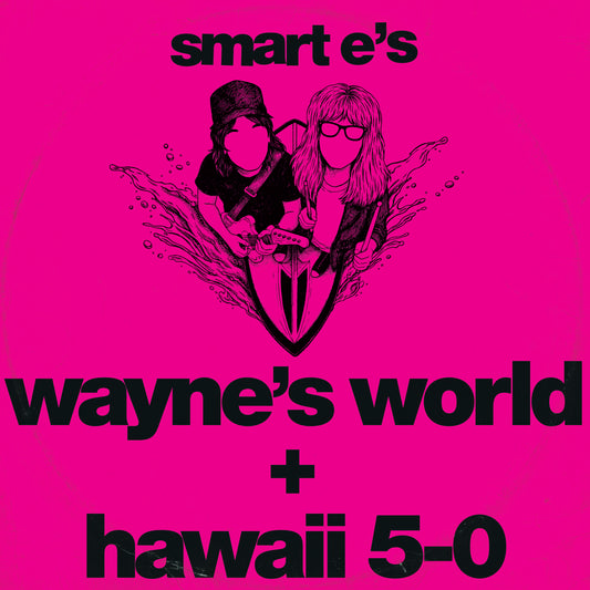 Smart E's - Waynes World / Hawaii 5-0 (Black Vinyl)