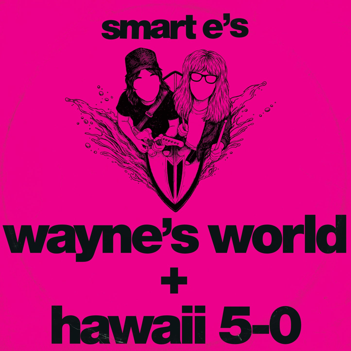 Smart E's - Waynes World / Hawaii 5-0 (Neon Blue Vinyl Version)