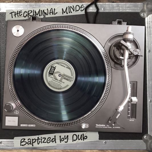The Criminal Minds - Baptised By Dub / Virtual Reality (Remastered) (Black Vinyl)