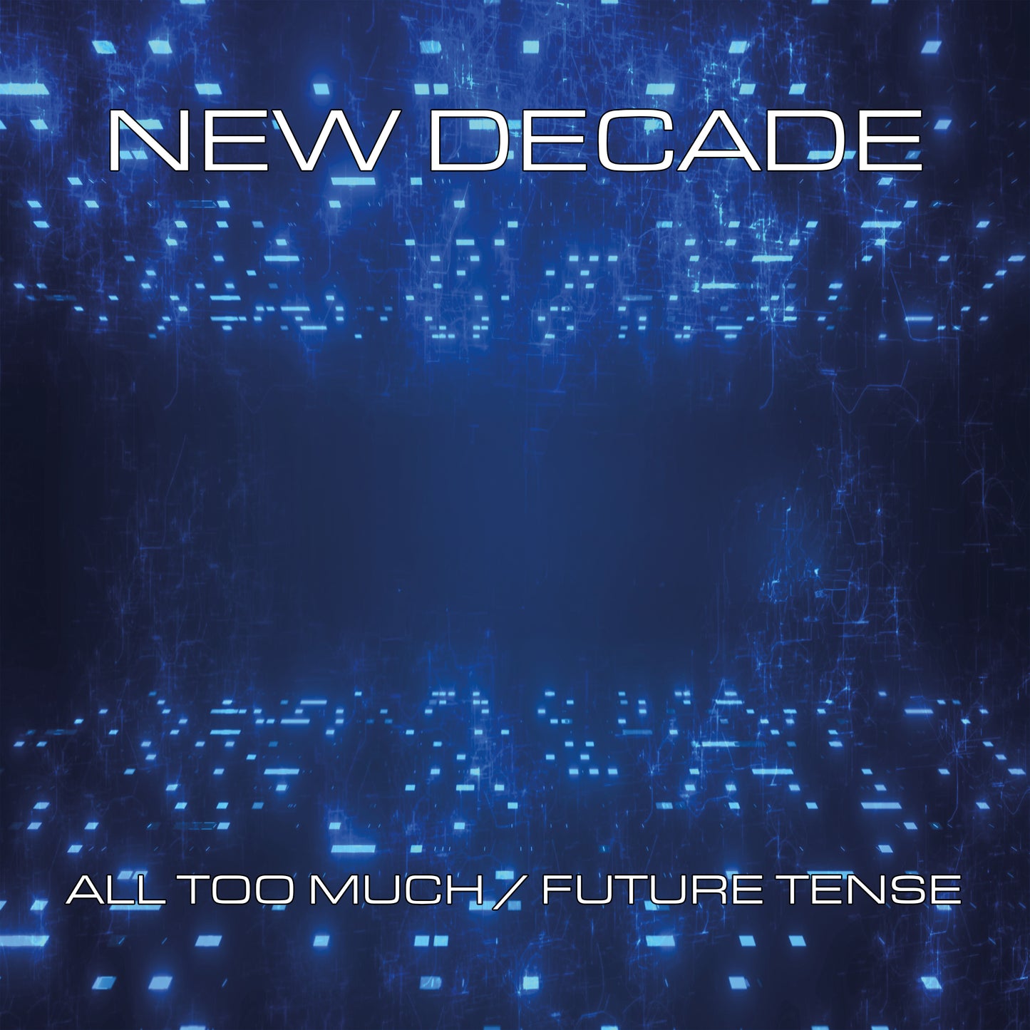 New Decade - All Too Much/Future Tense (Limited Blue Splatter Version)