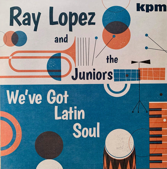 Ray Lopez & The Juniors - We've Got Latin Soul