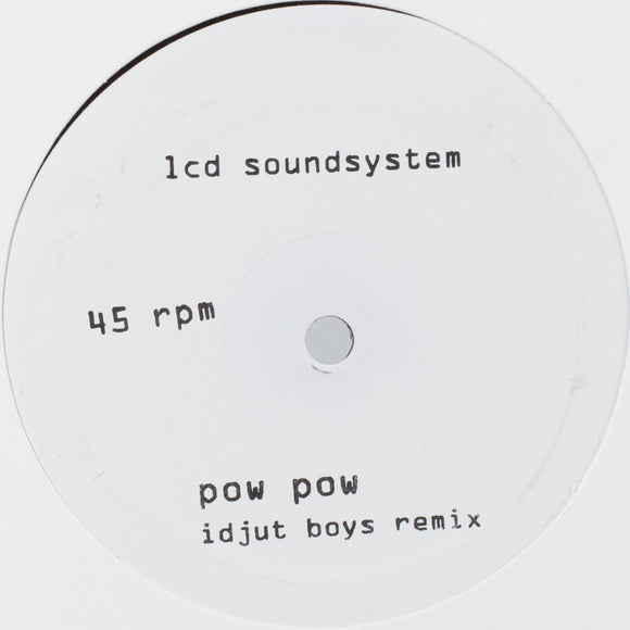 LCD Soundsystem - Pow Pow (Idjut Boys Remix) / Too Much Love (Rub-N-Tug Remix)