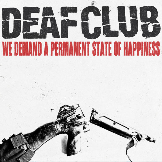 DEAF CLUB - WE DEMAND A PERMANENT STATE OF HAPPINESS [CD]