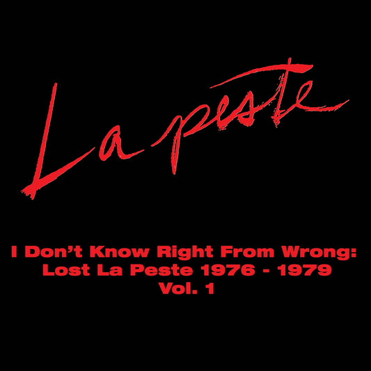 La Peste - I Don't Know Right From Wrong: Lost La Peste 1976-1979 Vol. 1 [2LP]