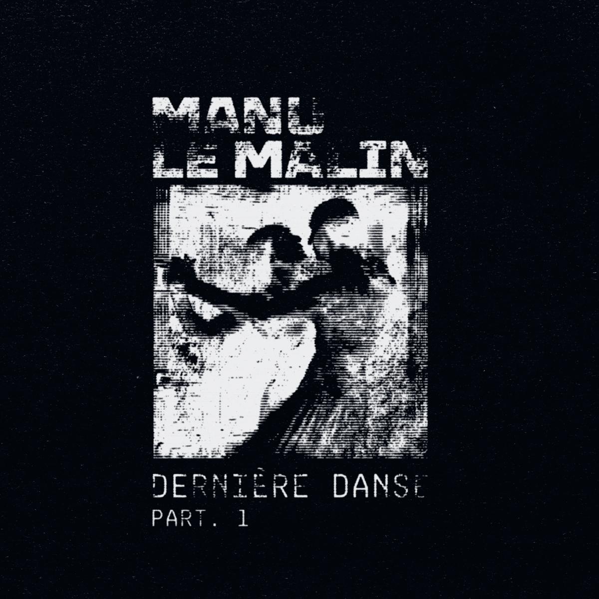 Manu Le Malin - Dernière danse Part 01 [printed sleeve / incl. dl code]